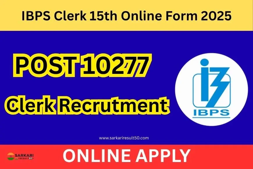 IBPS Clerk 15th Online Form 2025 (10277 Posts)
