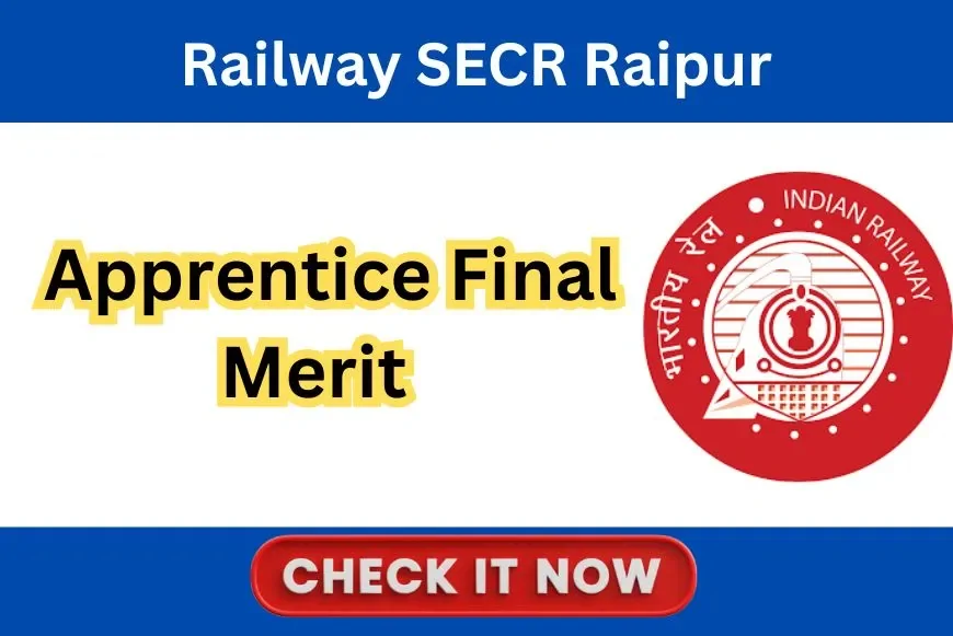 Railway SECR Raipur Apprentice Final Merit List 2025