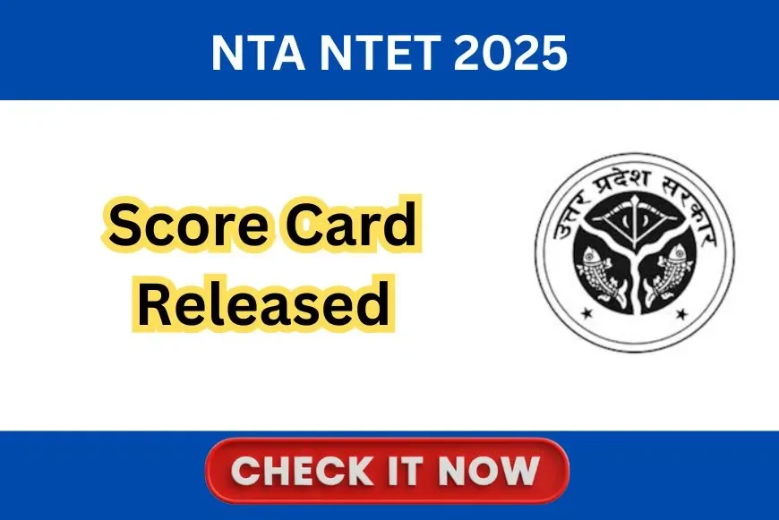 NTA NTET Result/ Score Card 2025