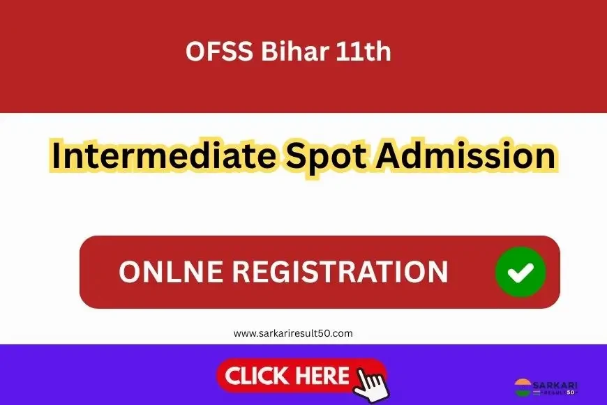 OFSS Bihar 11th Intermediate Spot Admission 2025-27 – Extend