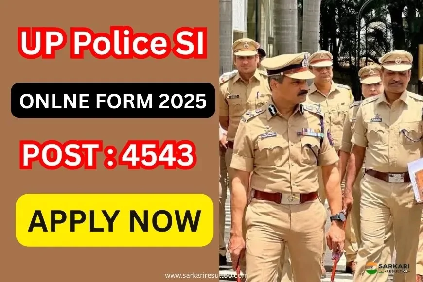 UP Police Sub Inspector SI Online Form 2025 – Apply online,4543 Posts