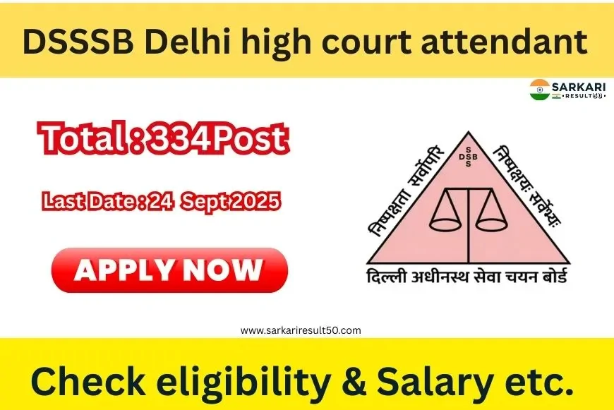 DSSSB Delhi High Court Attendant Recruitment 2025 (334 Post) Apply Online